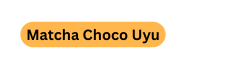 Matcha Choco Uyu